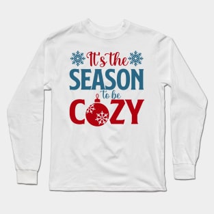 It's the Season to Be Cozy: Embracing Warmth and Comfort" Long Sleeve T-Shirt